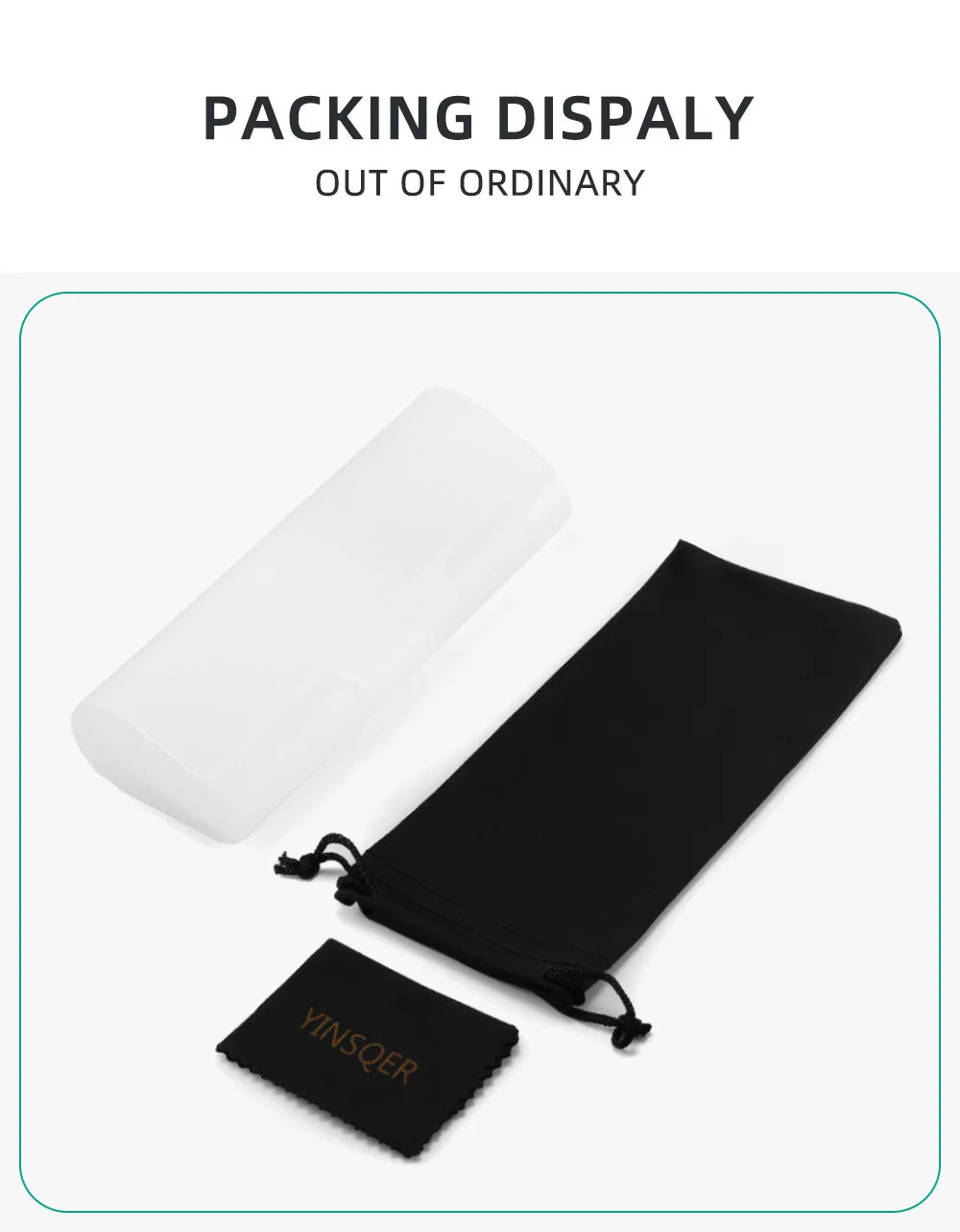 Image of a packaging set: clear plastic case, black drawstring pouch, and black cloth labeled YINSQER. Text reads PACKING DISPLAY OUT OF ORDINARY, perfect for showcasing the scratch-resistant lenses of your YINSQER Titanium Rimless Reading Glasses - Blue Light Blocking.